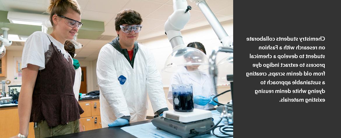  Chemistry students collaborate on research with a Fashion student to develop a chemical process to extract indigo dye from old denim scraps, creating a sustainable approach to dyeing white denim reusing existing materials.
